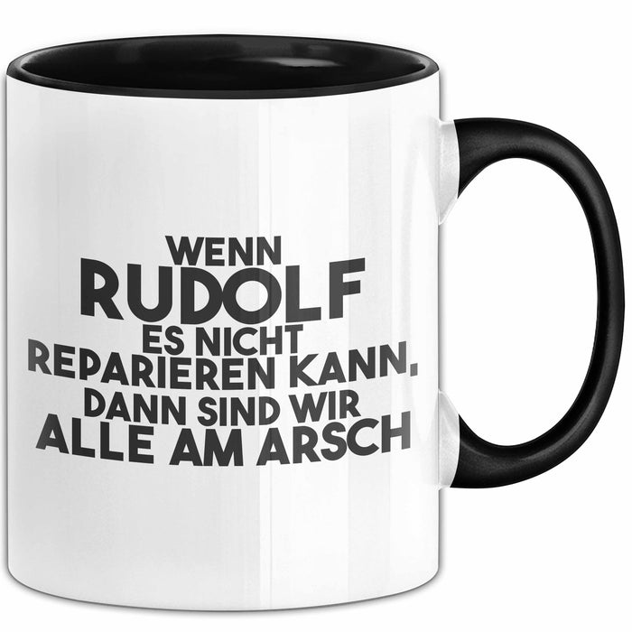 Rudolf Tasse Wenn Rudolf Nicht Repariert, Sind Wir Am Arsch Geschenk Schwarz Trendation