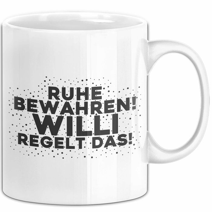 Willi Tasse Ruhe Bewahren! Willi Regelt Das! Geschenk