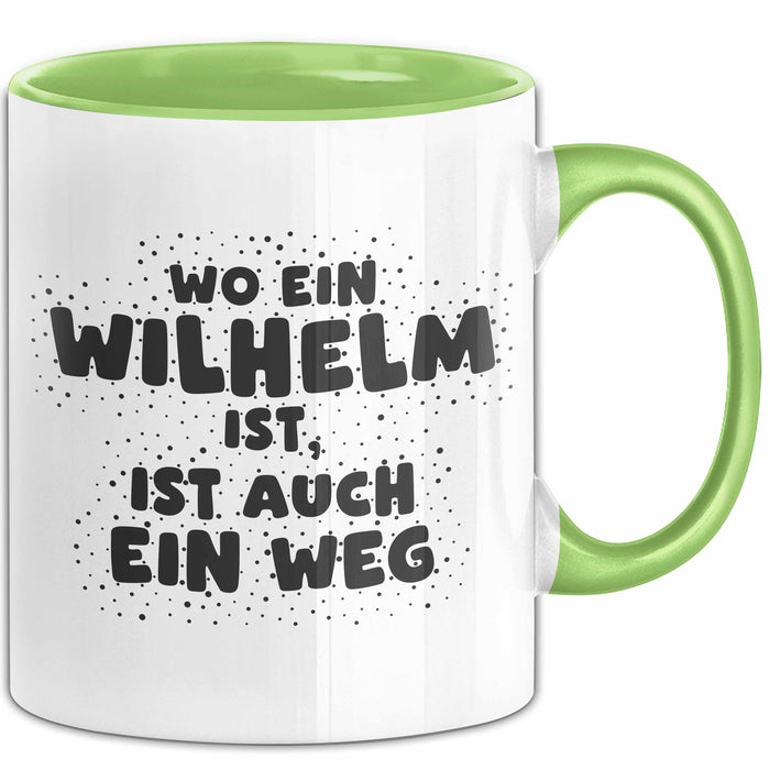 Wilhelm Tasse Wo Ein Wilhelm Ist, Ist Auch Ein Weg Geschenk