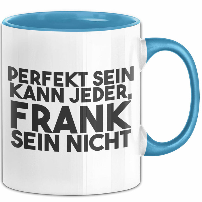 Frank Tasse Perfekt Sein Kann Jeder, Frank Sein Nicht Geschenk
