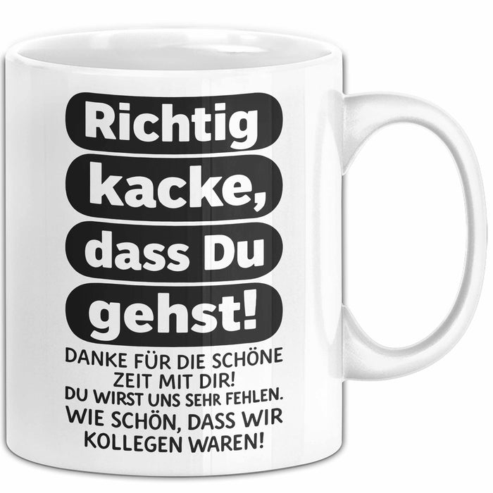 Büroarbeit Kollege Abschied Tasse Geschenk Lustige Geschenkidee Spruch Richtig Kacke Dass Du Gehst Weiß Trendation