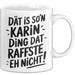 Karin Tasse Geschenk Dat Is So'n Karin Ding Dat Raffste Eh Nicht Geschenkidee Becher mit Name Weiß Trendation
