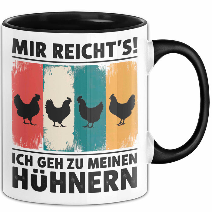 Huhn Tier Bauer Tasse Becher Geschenk Lustige Geschenkidee Spruch Mir Reichts Ich Geh Zu Meinen Hühnern Trendation