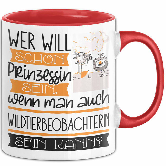 Wildtierbeobachterin Tasse Geschenk Spruch Wer Will Schon Prinzessin Sein Wenn Man Auch Wildtierbeobachterin Sein Kann Rot Trendation