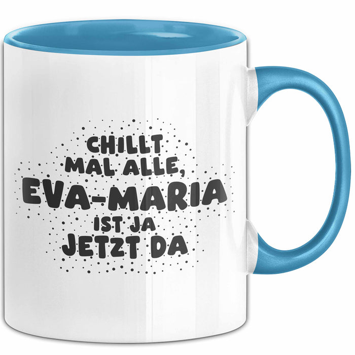 Eva-Maria Tasse Chillt Mal Alle, Eva-Maria Ist Ja Jetzt Da Geschenk
