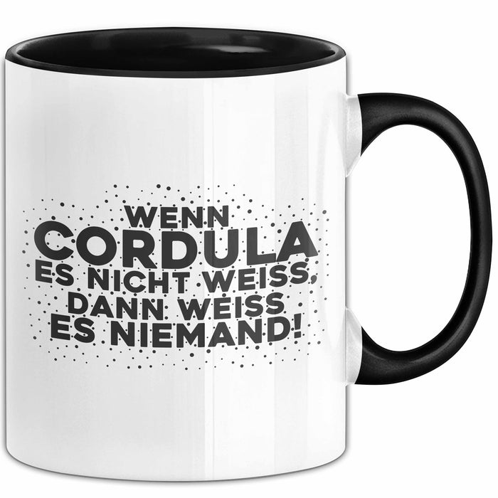 Cordula Tasse Wenn Cordula Es Nicht Weiss, Dann Weiss Es Niemand! Geschenk