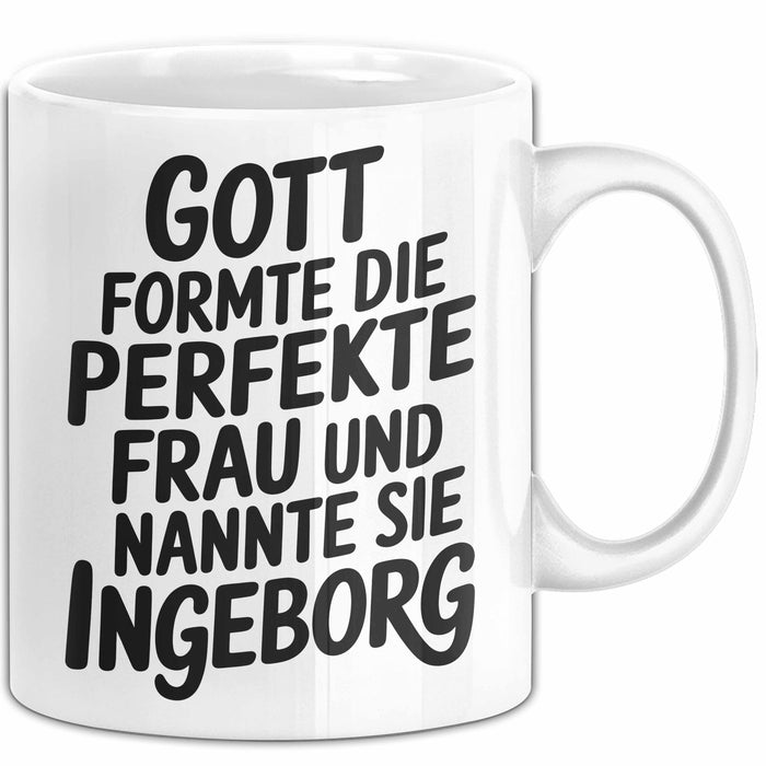 Ingeborg Tasse Geschenk Gott Formte Die Perfekte Frau Ingeborg Geschenkidee