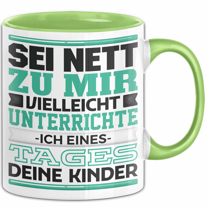 Lehrer Tasse Geschenk Unterrichte Ich Deine Kinder Lustiger Spruch Grün Trendation