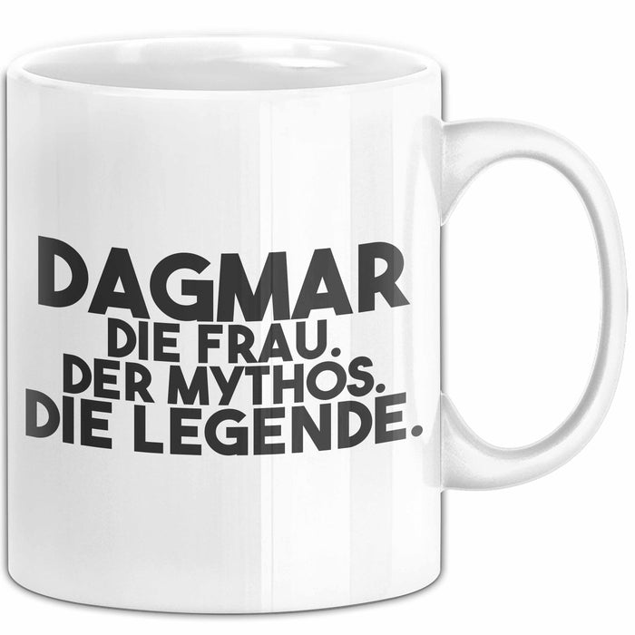 Dagmar Tasse Dagmar – Die Frau. Der Mythos. Die Legende. Geschenk Weiß Trendation
