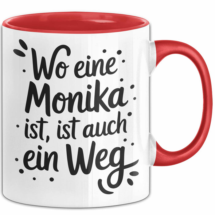 Monika Tasse Geschenk Wo Eine Monika Ist Ist Auch Ein Weg Geschenkidee Becher mit Name Rot Trendation