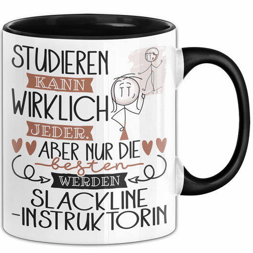 Slackline-Instruktorin Tasse Lustiges Geschenk Studieren Kann Wirklich Jeder Nur Die Besten Werden Slackline-Instruktorin Schwarz Trendation