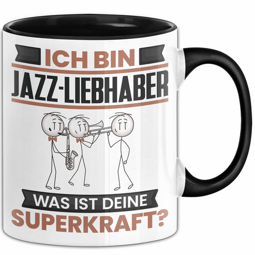Jazz-Liebhaber Tasse Geschenk für Jazz-Liebhaber Geburtstag Lustiger Spruch Kaffee-Becher Was Ist Deine Superkraft Schwarz Trendation