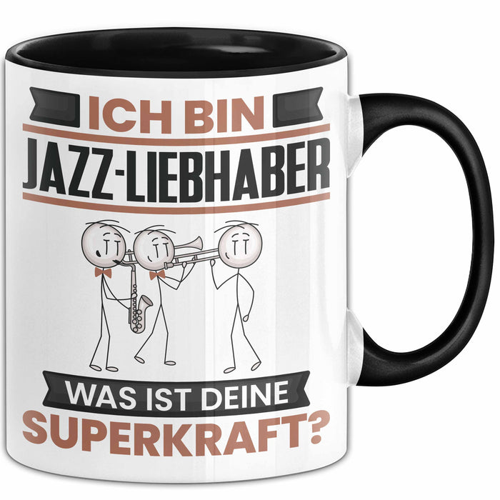 Jazz-Liebhaber Tasse Geschenk für Jazz-Liebhaber Geburtstag Lustiger Spruch Kaffee-Becher Was Ist Deine Superkraft Schwarz Trendation