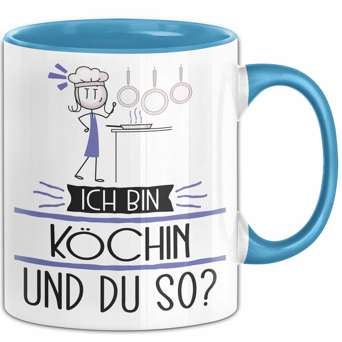 Köchin Tasse Geschenk Ich Bin Köchin Und Du So Geschenkidee Lustiger Spruch Becher Blau Trendation