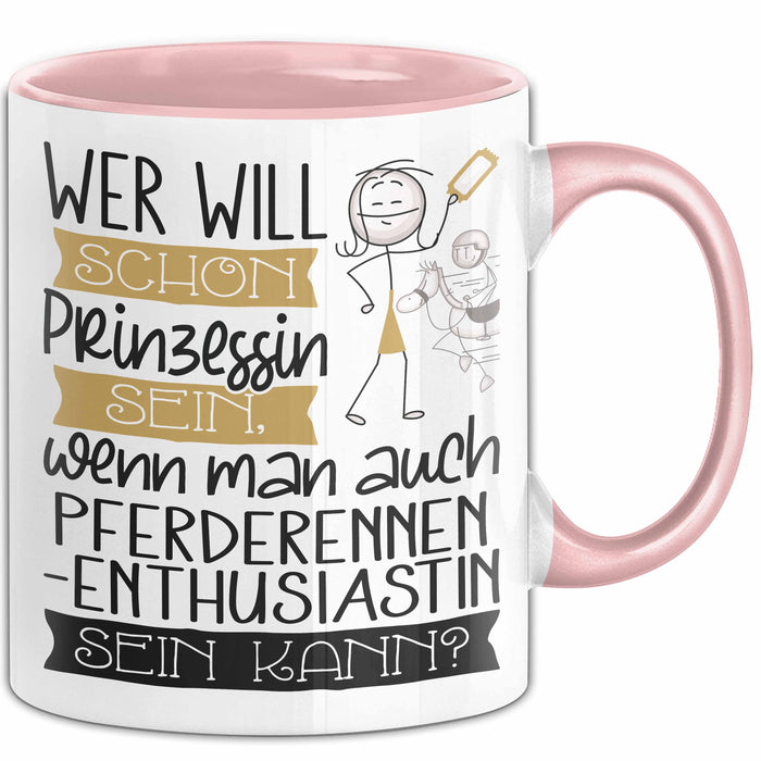Pferderennen-Enthusiastin Tasse Geschenk Spruch Wer Will Schon Prinzessin Sein Wenn Man Auch Pferderennen-Enthusiastin Sein Kann Rosa Trendation