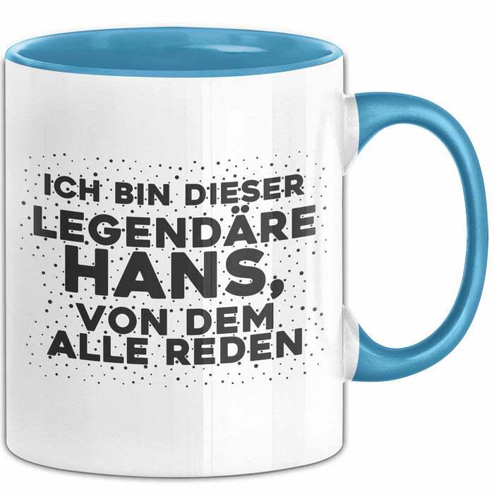 Hans Tasse Ich Bin Dieser Legendaere Hans, Von Dem Alle Reden Geschenk