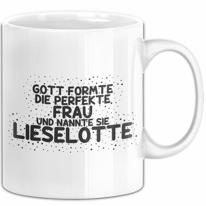 Lieselotte Tasse Gott Formte Die Perfekte Frau Und Nannte Sie Lieselotte Weiß Trendation