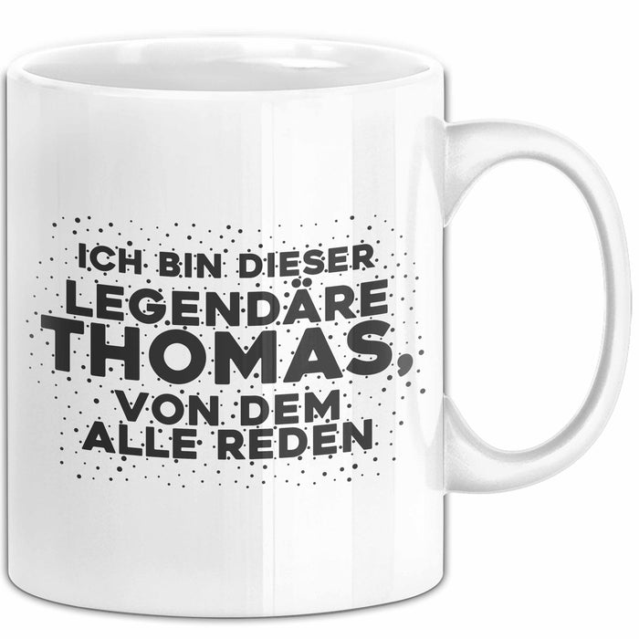Thomas Tasse Ich Bin Dieser Legendaere Thomas, Von Dem Alle Reden Geschenk