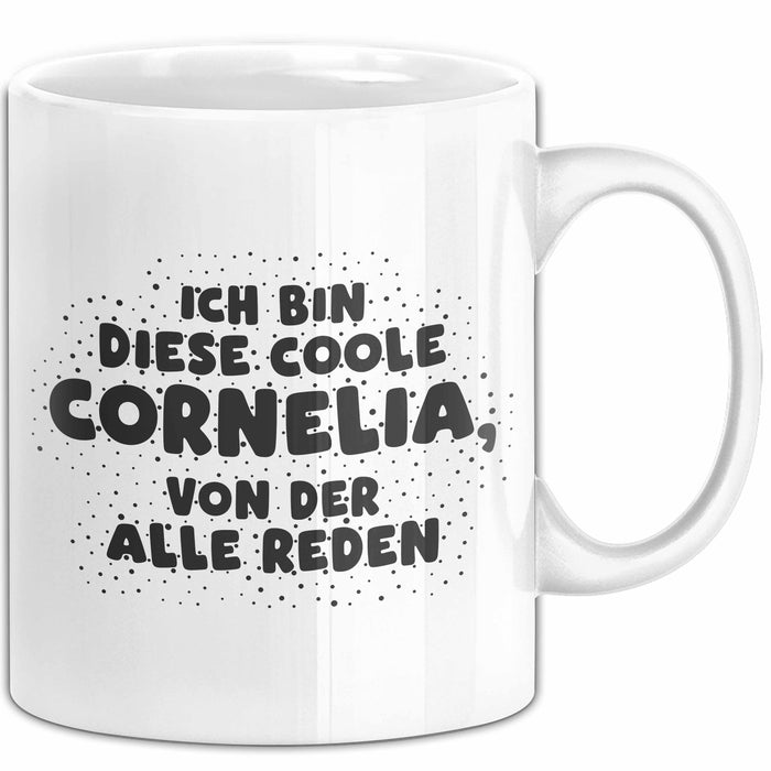 Cornelia Tasse Ich Bin Diese Coole Cornelia, Von Der Alle Reden Geschenk