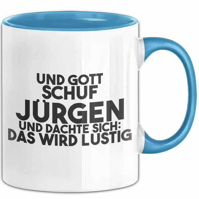 Juergen Tasse Und Gott Schuf Juergen Und Dachte Sich: Das Wird Lustig