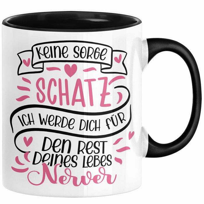 Valentinstag Tasse Geschenk für Ihn Sie Männer Für Paare Freundin Geschenkidee Kaffee-Becher Liebe Keine Sorge Schatz Ich Werde Dich Den Rest Deines Lebens Nerven Schwarz Trendation