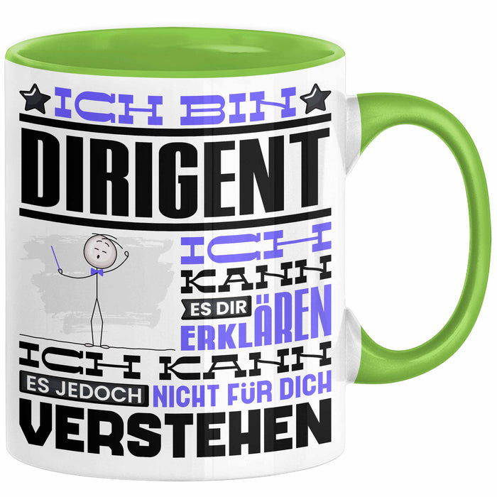 Dirigent Geschenk Tasse Lustige Geschenkdiee für einen Dirigent Geburtstag Ich Bin Dirigent Ich Kann Es Dir Erklären Aber Nicht Für Dich Verstehen Grün Trendation