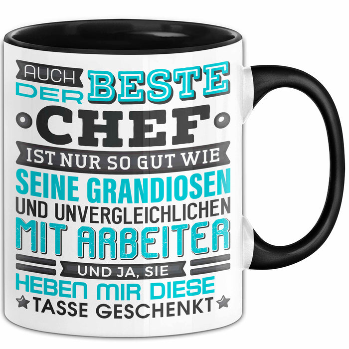 Chef Tasse Geschenk Von Mitarbeitern Lustiger Spruch Auch Der Beste Chef Ist Nur So Gut Wie Mitarbeiter Becher Schwarz Trendation