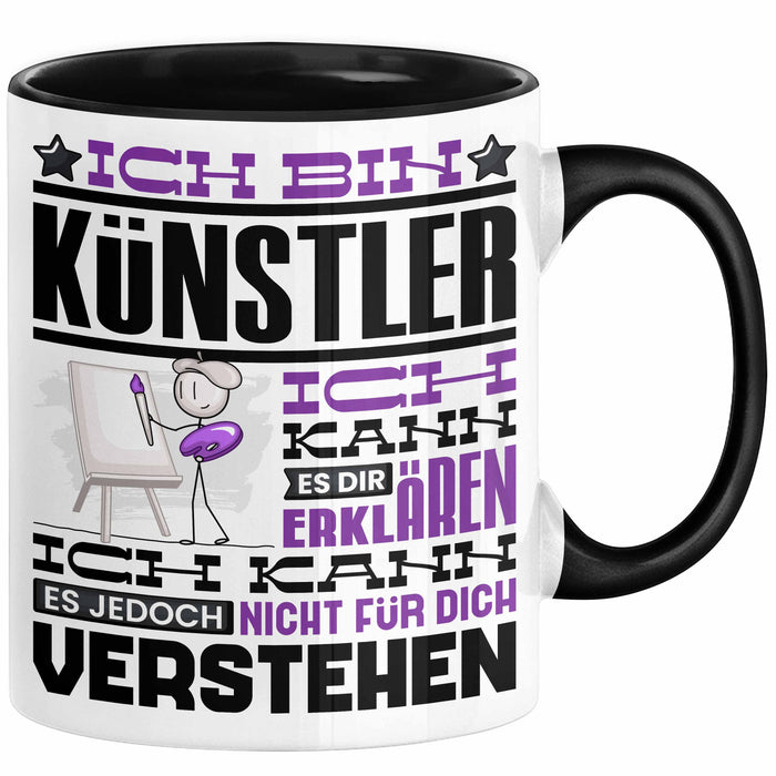 Künstler Geschenk Tasse Geschenkidee für Künstler Geburtstag Lustiger Spruch Ich Bin Künstler Ich Kann Es Dir Erklären Aber Nicht Für Dich Verstehen Schwarz Trendation