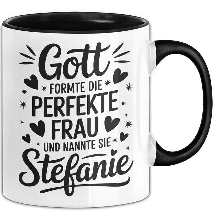 Stefanie Tasse Geschenk Gott Formte Die Perfekte Frau Stefanie Geschenkidee Schwarz Trendation