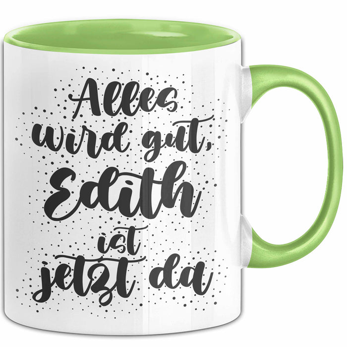 Edith Tasse Alles Wird Gut, Edith Ist Jetzt Da Geschenk