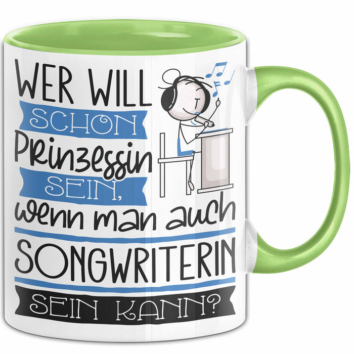 Songwriterin Tasse Geschenk Spruch Wer Will Schon Prinzessin Sein Wenn Man Auch Songwriterin Sein Kann Grün Trendation
