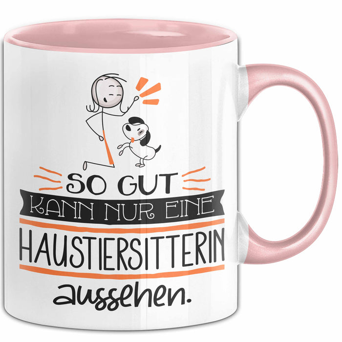 Haustiersitterin Geschenk Tasse So Gut Kann Nur Eine Haustiersitterin Aussehen Geschenkidee Geburtstag Weihnachten Lustig Rosa Trendation