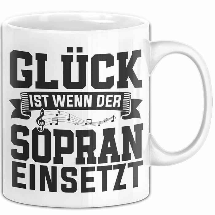 Glück Ist Wenn Sopran Einsetzt Chor Sänger Chorprobe Geschenkidee Tasse Weiß Trendation