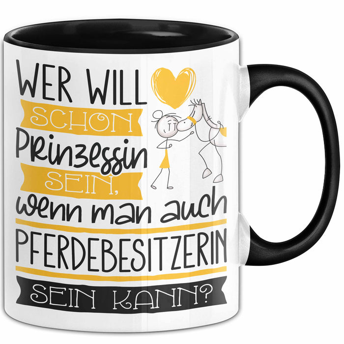 Pferdebesitzerin Tasse Geschenk Spruch Wer Will Schon Prinzessin Sein Wenn Man Auch Pferdebesitzerin Sein Kann Trendation