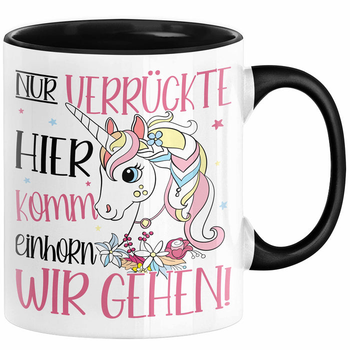 Nur Verrückte Hier Komm Einhorn Wir Gehen Tasse Geschenk Spruch für Frauen Einhorn-Liebhaber Schwarz Trendation