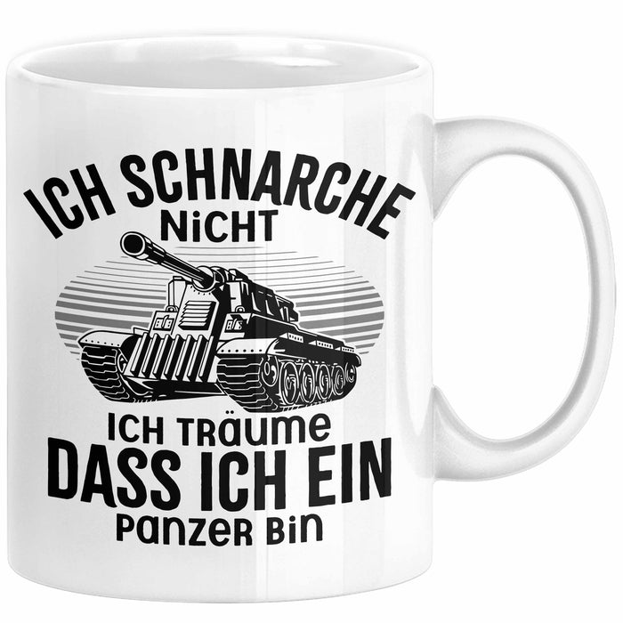 Panzer-Fan Liebhaber Tasse Geschenk Ich Schnarche Nicht Ich Träume Dass Ich Ein Panzer Bin Weiß Trendation