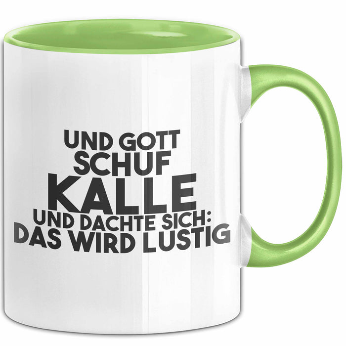 Kalle Tasse Und Gott Schuf Kalle Und Dachte Sich: Das Wird Lustig Geschenk