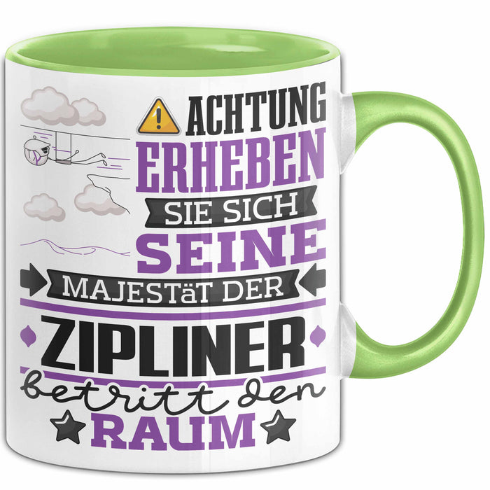 Zipliner Geschenk Tasse Lustiger Spruch Erheben Sie Sich Der Zipliner Betritt den Raum Grün Trendation