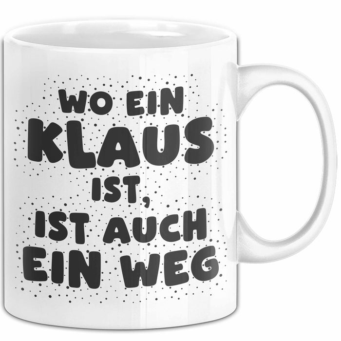 Klaus Tasse Wo Ein Klaus Ist, Ist Auch Ein Weg Geschenk