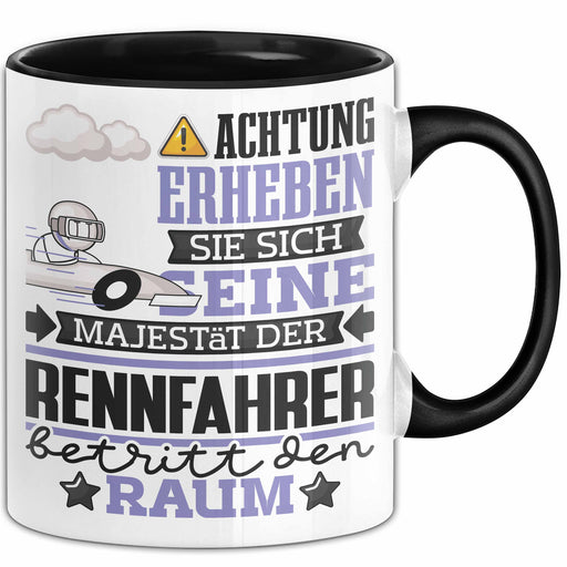 Rennfahrer Geschenk Tasse Lustiger Spruch Erheben Sie Sich Der Rennfahrer Betritt den Raum Schwarz Trendation