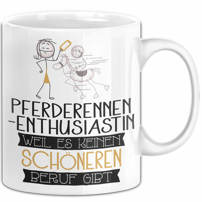 Pferderennen-Enthusiastin Weil Es Keinen Schöneren Beruf Gibt Tasse Geschenk für Eine Pferderennen-Enthusiastin Lustig Weiß Trendation