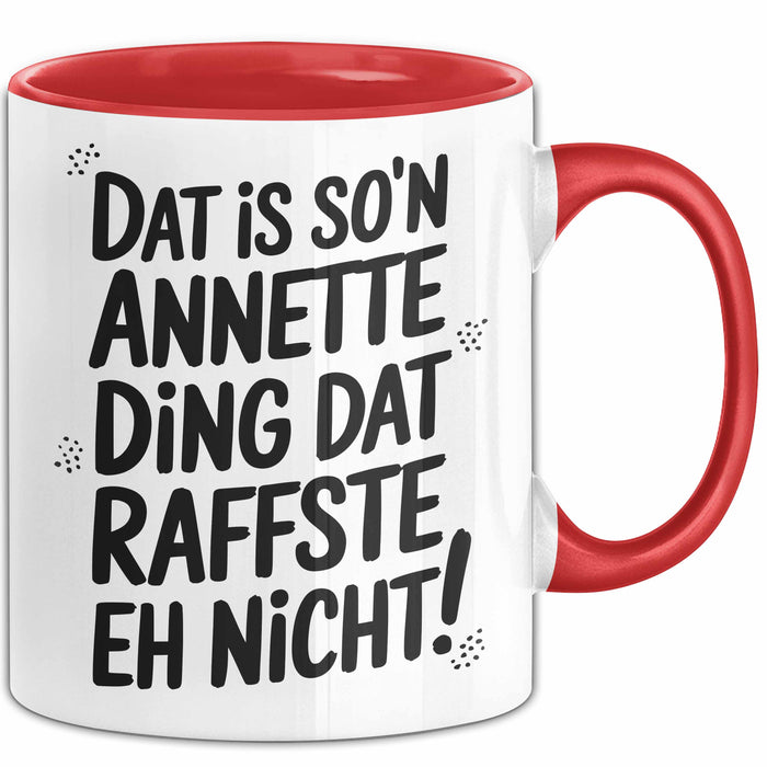 Annette Tasse Geschenk Dat Is So'n Annette Ding Dat Raffste Eh Nicht Geschenkidee Becher mit Name Rot Trendation