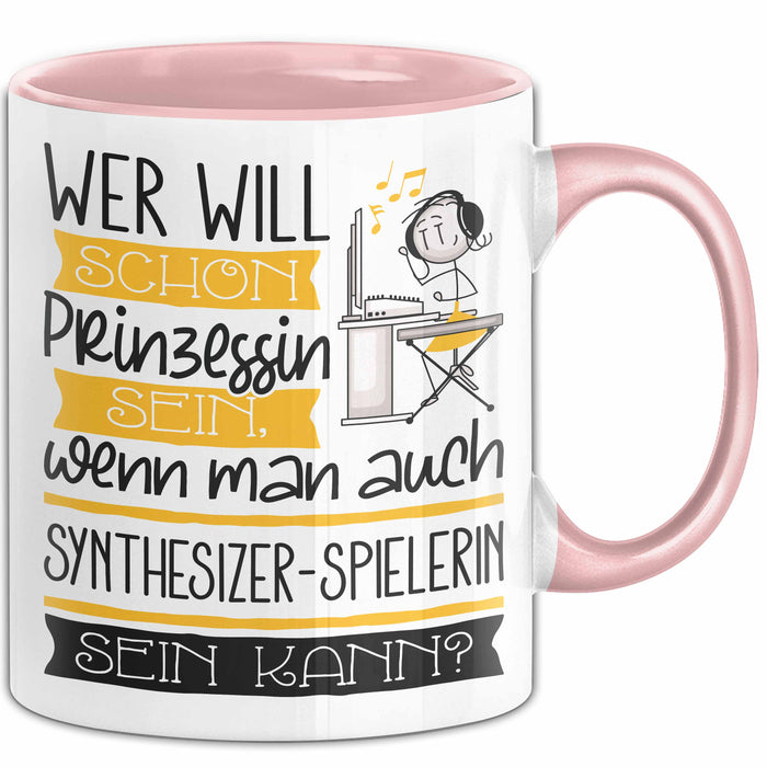 Synthesizer-Spielerin Tasse Geschenk Spruch Wer Will Schon Prinzessin Sein Wenn Man Auch Synthesizer-Spielerin Sein Kann Rosa Trendation