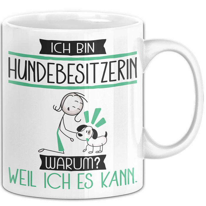 Hundebesitzerin Tasse Geschenk Ich Bin Hundebesitzerin Warum Weil Ich Es Kann Geschenkidee Geburtstag Weiß Trendation