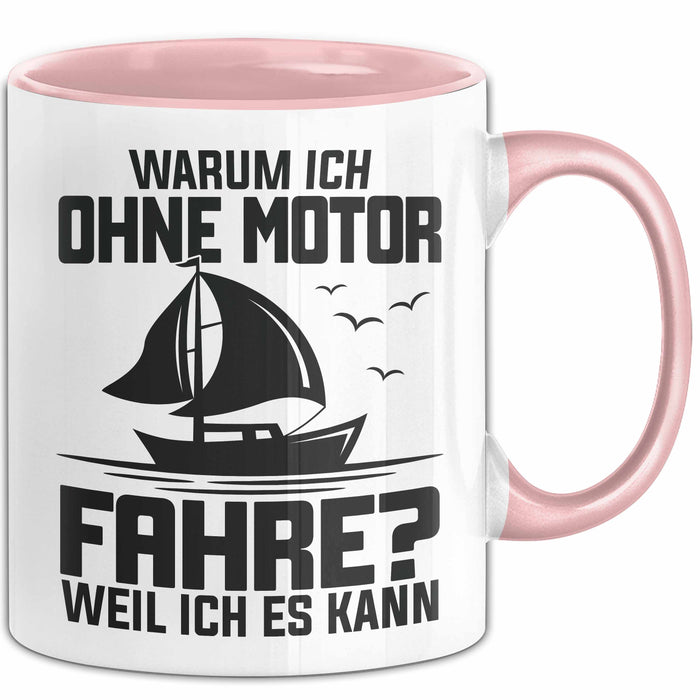 Segelboot Tasse Geschenk Segler Warum Ich Ohne Motor Fahre Weil Ich Es Kann Rosa Trendation