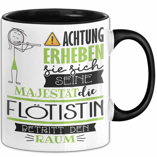 Flötistin Tasse Geschenk Lustiger Spruch Bitte Erheben Sie Sich Seine Majestät Die Flötistin Betritt Den Raum Schwarz Trendation