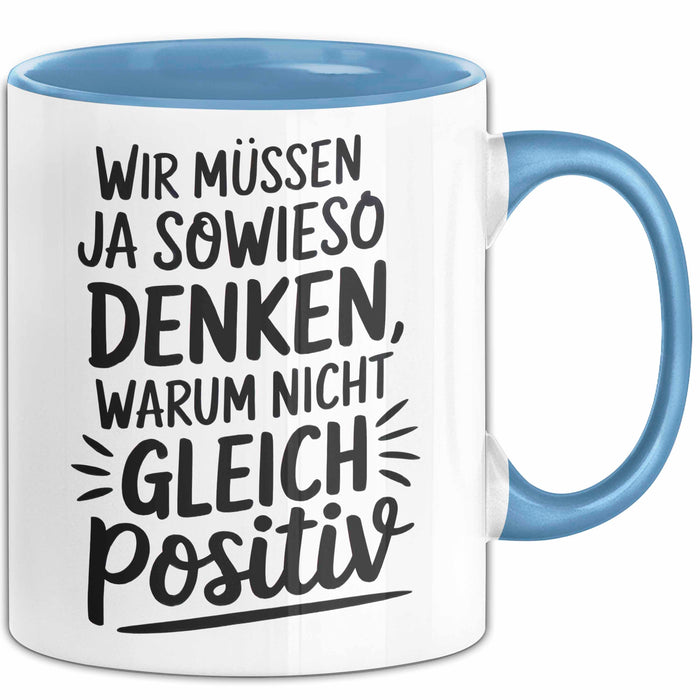 Motivationsspruch Tasse Geschenk Lustige Geschenkidee Spruch Wir Müssen Ja Sowieso Denken, Warum Nicht Gleich Positiv Blau Trendation