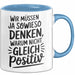 Motivationsspruch Tasse Geschenk Lustige Geschenkidee Spruch Wir Müssen Ja Sowieso Denken, Warum Nicht Gleich Positiv Blau Trendation
