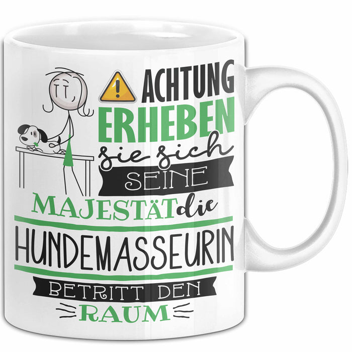 Hundemasseurin Tasse Geschenk Lustiger Spruch Bitte Erheben Sie Sich Seine Majestät Die Hundemasseurin Betritt Den Raum Weiß Trendation