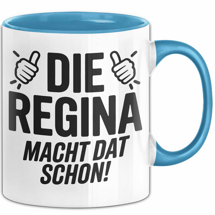 Regina Tasse Geschenk Die Regina Macht Dat Schon Geschenkidee Becher mit Name Blau Trendation
